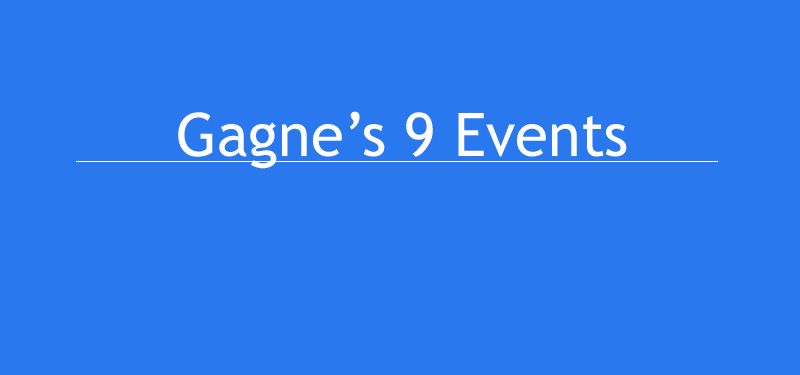 Exploring Gagne's 9 Events